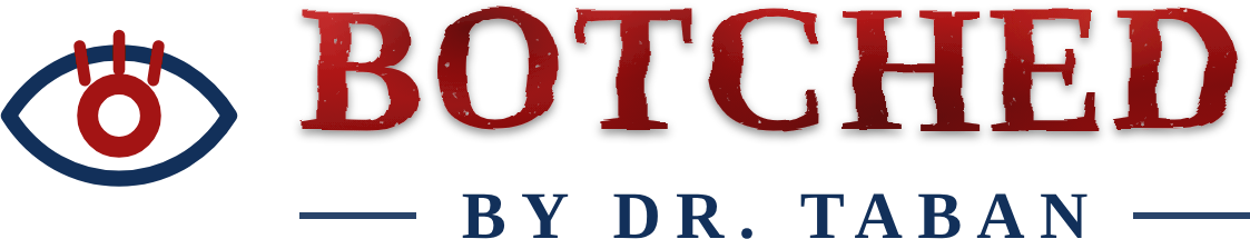Botched by Dr. Taban
